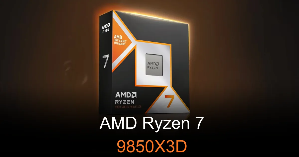 AMD Ryzen 7 9850X3D kommt Ende Januar