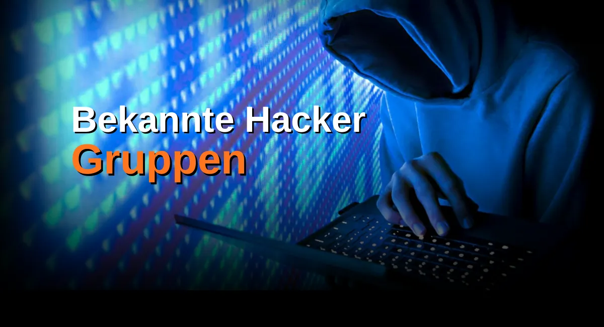 Die bekanntesten Hackergruppen der Geschichte